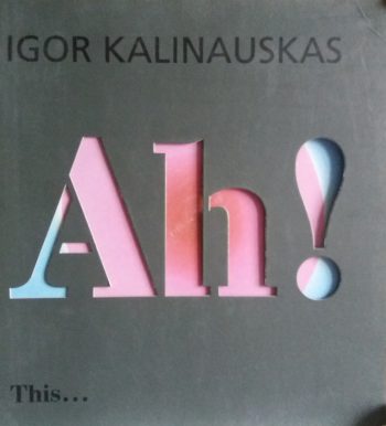 И. Калинаускас. Ah! Живописные энергии Игоря Калинаускаса. Альбом картин